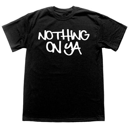 Nothing on Ya (Black)